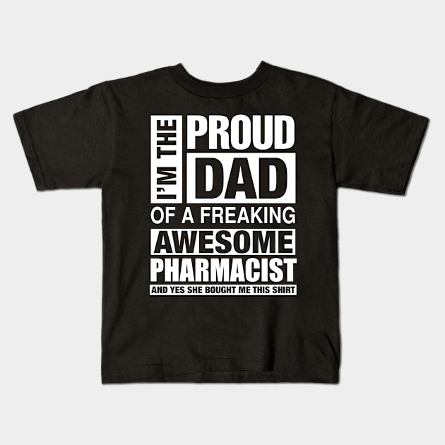 PHARMACIST Dad - I'm  Proud Dad of Freaking Awesome PHARMACIST Kids T-Shirt by bestsellingshirts